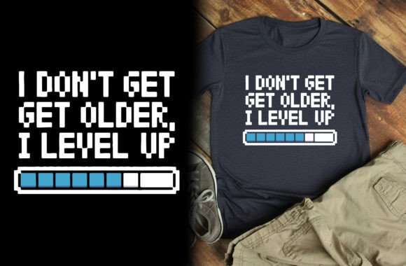 I Don’t Get Older, I Level Up T-Shirt